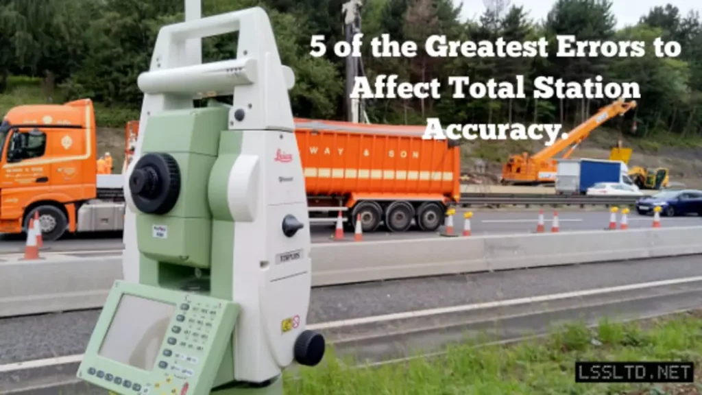 5 of the greatest errors that can affect the accuracy of a total station