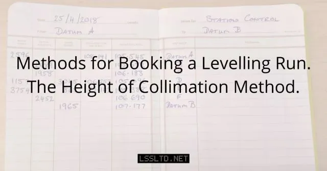 Methods for Booking a Levelling Run. The Height of Collimation Method