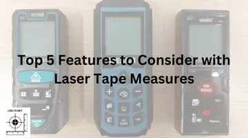 5 Features to Consider when Buying a laser measure
