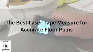 Best laser tape measure for accurate floor plans