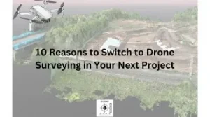 10 Reasons to Switch to Drone Surveying