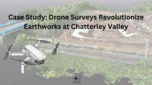 Case Study Drone Surveys Revolutionize Earthworks at Chatterley Valley