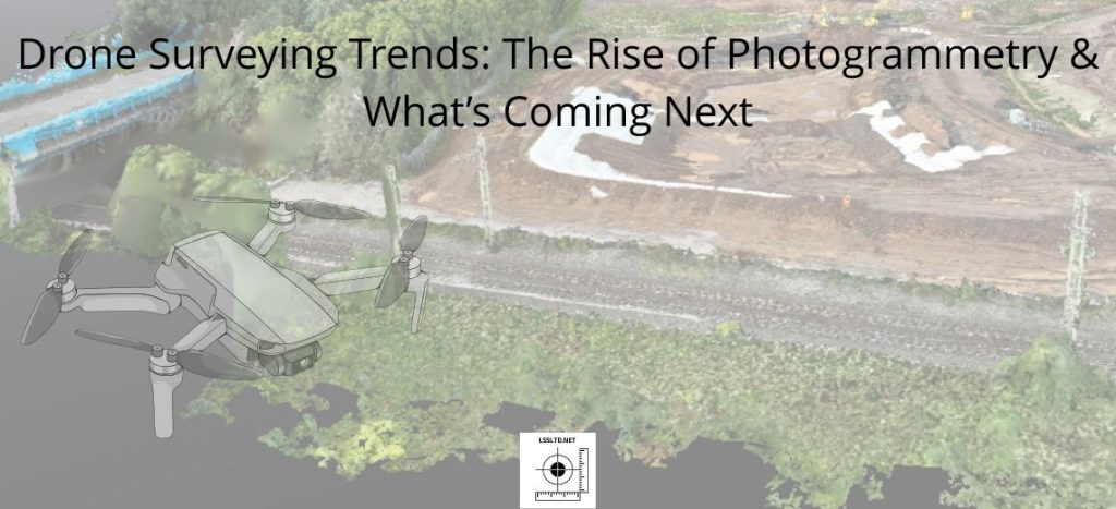 Drone Surveying Trends The Rise of Photogrammetry & What’s Coming Next